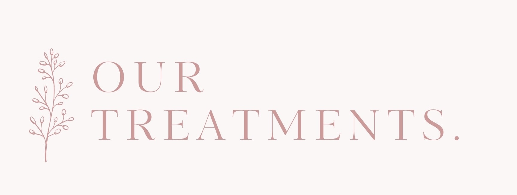 OUR TREATEMENTS