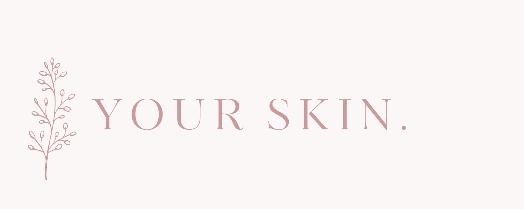 YOUR SKIN